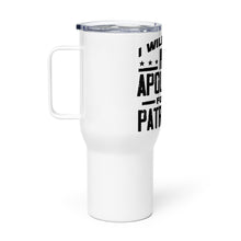 Load image into Gallery viewer, I Will NEVER Apologize Tumbler with a handle