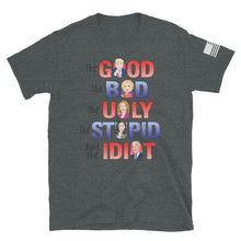 Load image into Gallery viewer, The Good, The Bad, The Ugly, The Idiot T-Shirt