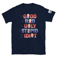 Load image into Gallery viewer, The Good, The Bad, The Ugly, The Idiot T-Shirt