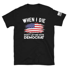 Load image into Gallery viewer, Don't Let Me Vote Democrat T-Shirt