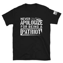 Load image into Gallery viewer, Never Apologize for Being a Patriot T-Shirt