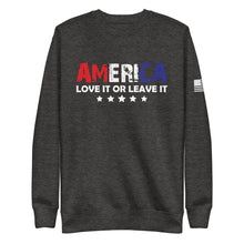 Load image into Gallery viewer, America Love it or Leave it Fleece Sweatshirt