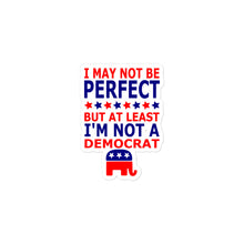 Load image into Gallery viewer, At Least I&#39;m Not a Democrat Sticker