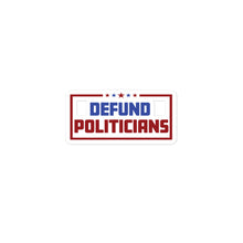 Load image into Gallery viewer, Defund Politicians Sticker