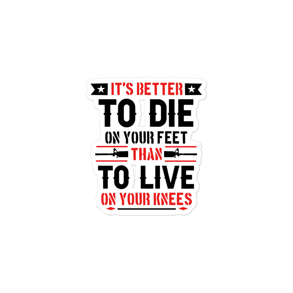 It's Better to Die on Your Feet Sticker