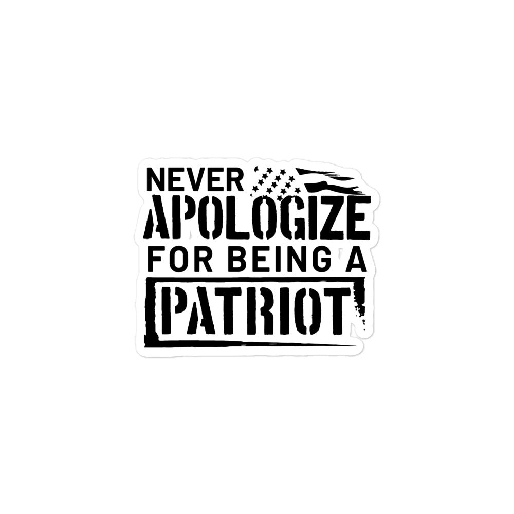 Never Apologize for Being a Patriot Sticker