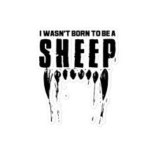 Load image into Gallery viewer, I Wasn&#39;t Born to be a Sheep Sticker