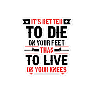 It's Better to Die on Your Feet Sticker