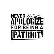 Load image into Gallery viewer, Never Apologize for Being a Patriot Sticker