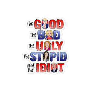 The Good, The Bad, The Ugly, The Idiot Sticker