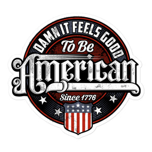 Damn it Feels Good to be American Sticker