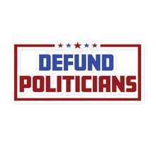 Load image into Gallery viewer, Defund Politicians Sticker