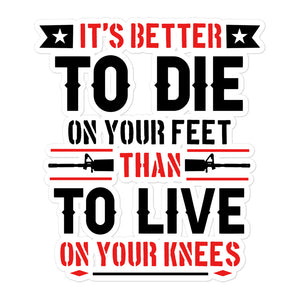 It's Better to Die on Your Feet Sticker