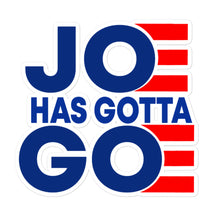 Load image into Gallery viewer, Joe has Gotta Go Sticker