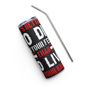 It's Better to Die on Your Feet Black Tumbler Cup