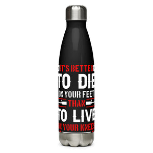 It's Better to Die on Your Feet Black Tumbler Bottle