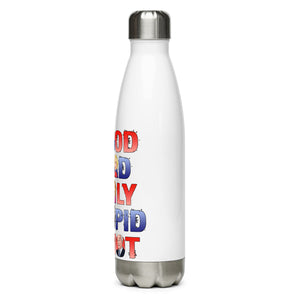 The Good, The Bad, The Ugly, The Idiot White Tumbler Bottle