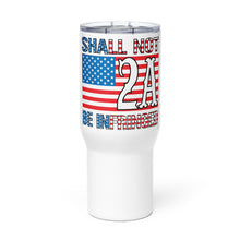 Load image into Gallery viewer, 2A Shall NOT Be Infringed Tumbler with a handle