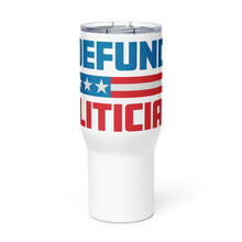 Load image into Gallery viewer, Red White &amp; Blue Defund Politicians Tumbler with a handle