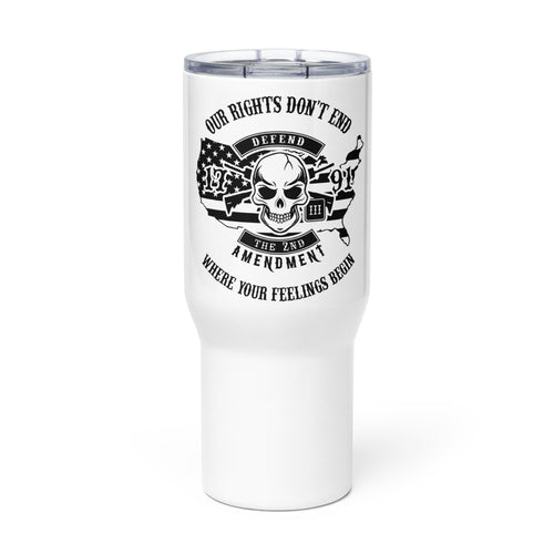 Our Rights are Greater Than Your Feelings Tumbler with a handle