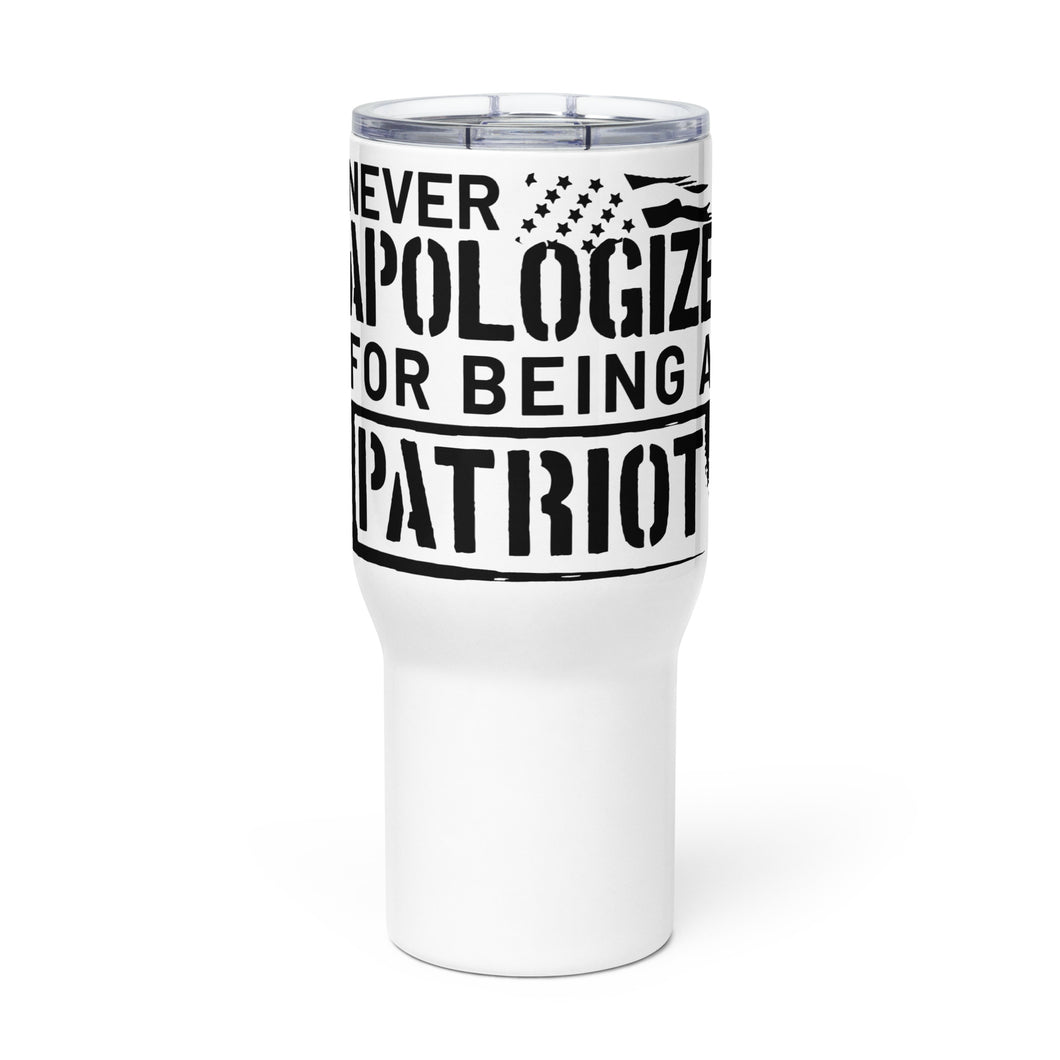 Never Apologize for Being a Patriot Tumbler with a handle