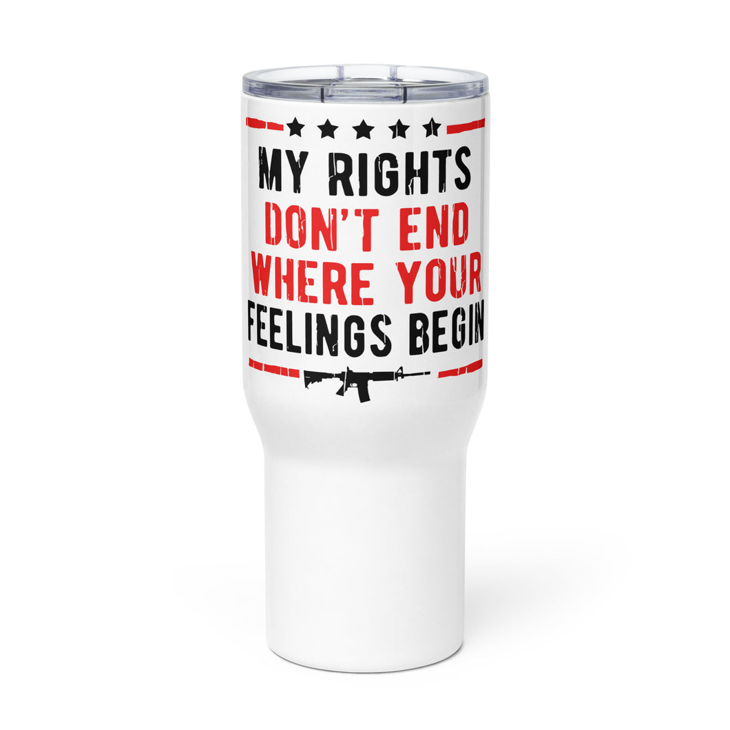 My Rights are Greater Than Your Feelings Tumbler with a handle