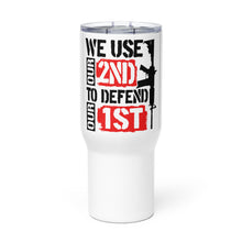 Load image into Gallery viewer, We Use 2A to Defend 1A Tumbler with a handle