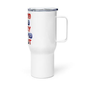 The Good, The Bad, The Ugly, The Idiot Tumbler with a handle