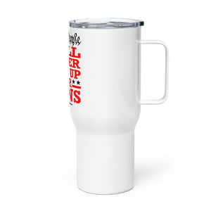 We Will NEVER Give Up Our Guns Tumbler with a handle