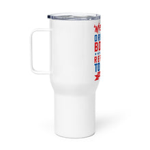 Load image into Gallery viewer, Merica Refusin to Lose Tumbler with a handle