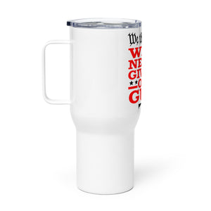 We Will NEVER Give Up Our Guns Tumbler with a handle