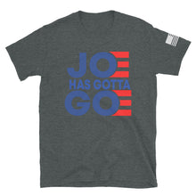 Load image into Gallery viewer, Joe Has Gotta Go T-Shirt