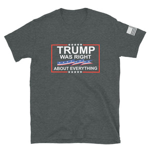 Trump Was Right About Everything T-Shirt