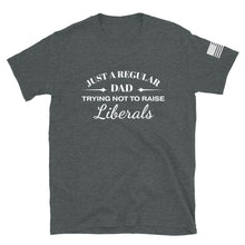 Load image into Gallery viewer, Dad Trying not to Raise Liberals T-Shirt
