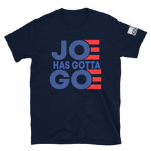 Load image into Gallery viewer, Joe Has Gotta Go T-Shirt