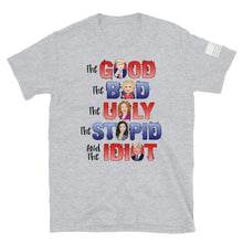 Load image into Gallery viewer, The Good, The Bad, The Ugly, The Idiot T-Shirt