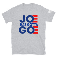 Load image into Gallery viewer, Joe Has Gotta Go T-Shirt