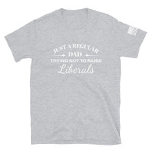Load image into Gallery viewer, Dad Trying not to Raise Liberals T-Shirt