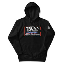 Load image into Gallery viewer, Trump Was Right About Everything Hoodie