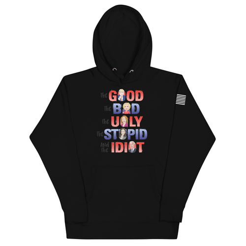 The Good, The Bad, The Ugly, The Idiot Hoodie