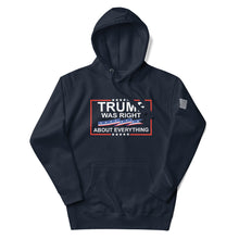 Load image into Gallery viewer, Trump Was Right About Everything Hoodie