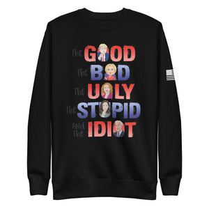 The Good, The Bad, The Ugly, The Idiot Fleece Sweatshirt