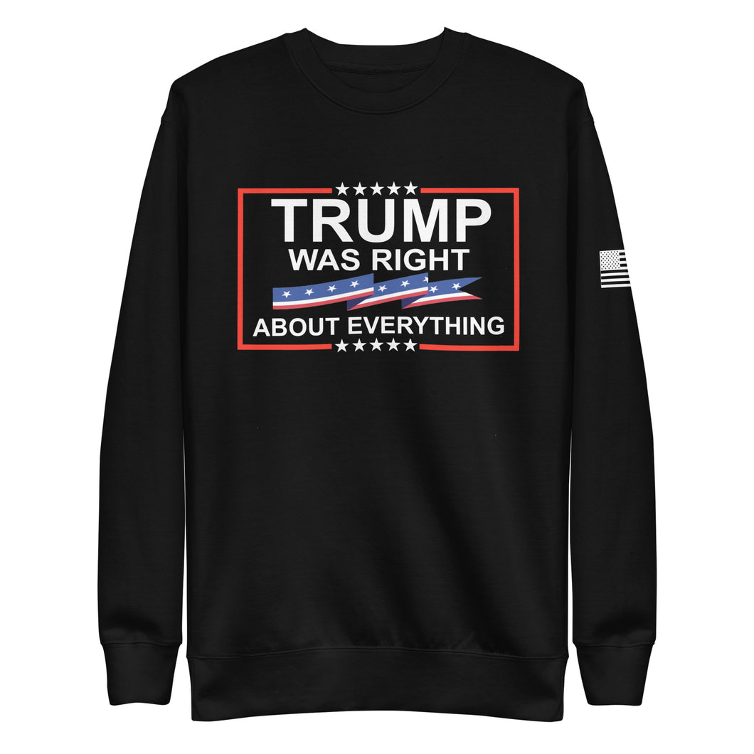 Trump Was Right About Everything Fleece Sweatshirt