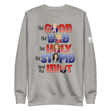 Load image into Gallery viewer, The Good, The Bad, The Ugly, The Idiot Fleece Sweatshirt