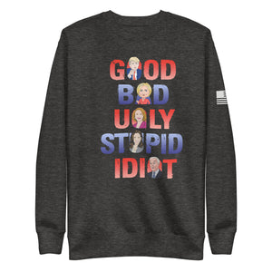 The Good, The Bad, The Ugly, The Idiot Fleece Sweatshirt