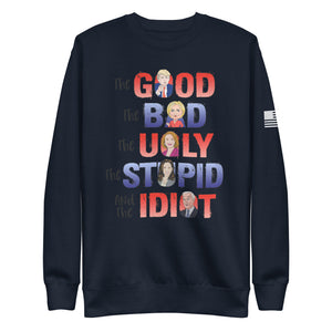 The Good, The Bad, The Ugly, The Idiot Fleece Sweatshirt