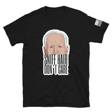 Load image into Gallery viewer, Biden Sniff Hair Don&#39;t Care T-Shirt