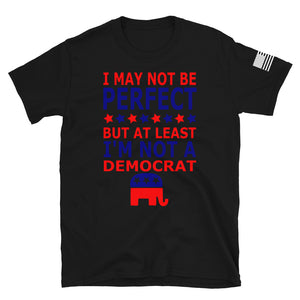At Least I'm Not A Democrat T-Shirt