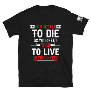 It's Better to Die on Your Feet T-Shirt