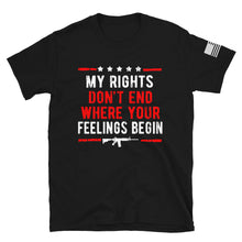 Load image into Gallery viewer, My Rights are Greater Than Your Feelings T-Shirt